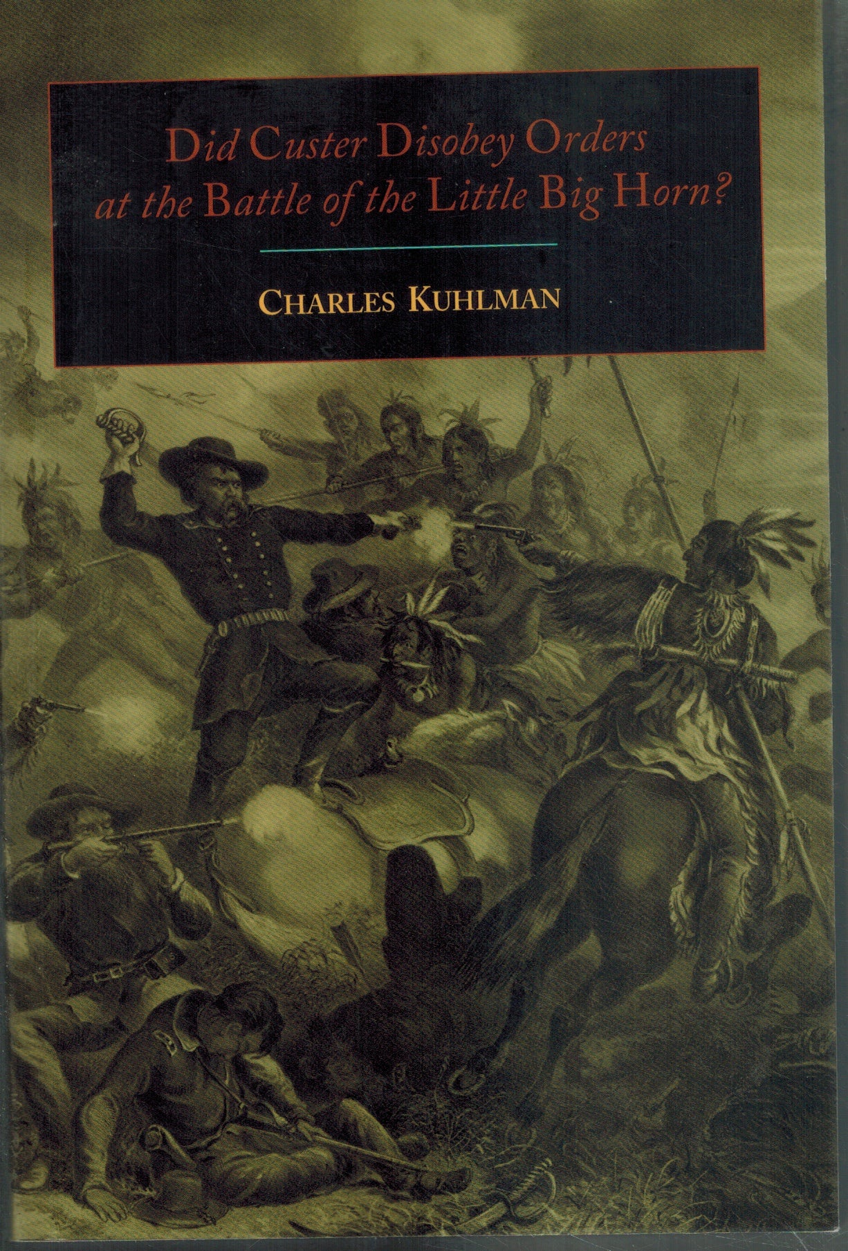 DID CUSTER DISOBEY ORDERS AT THE BATTLE OF THE LITTLE BIG HORN? 