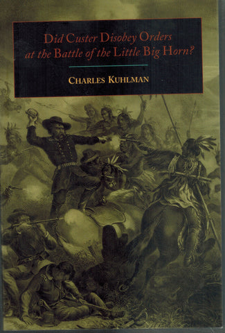 DID CUSTER DISOBEY ORDERS AT THE BATTLE OF THE LITTLE BIG HORN? 