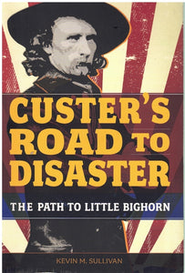 CUSTER'S ROAD TO DISASTER