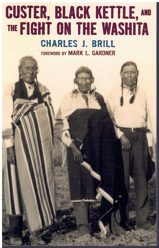 CUSTER, BLACK KETTLE, AND THE FIGHT ON THE WASHITA