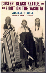 CUSTER, BLACK KETTLE, AND THE FIGHT ON THE WASHITA