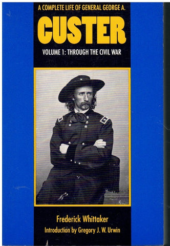 A COMPLETE LIFE OF GENERAL GEORGE A. CUSTER, VOLUME 2