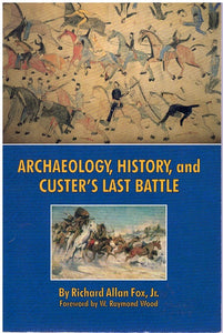 ARCHAEOLOGY, HISTORY, AND CUSTER'S LAST BATTLE