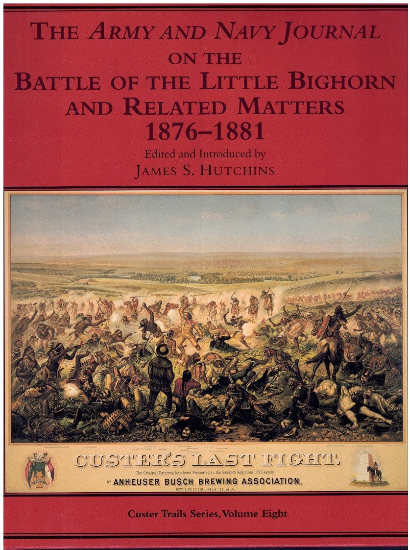 THE ARMY AND NAVY JOURNAL ON THE BATTLE OF THE LITTLE BIGHORN AND RELATED MATTERS, 1876-1881