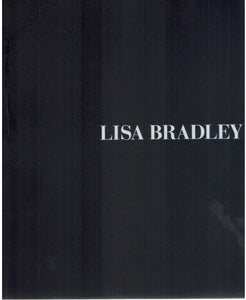 Lisa Bradley: October 15-November 17, 1998 ; the unity of being