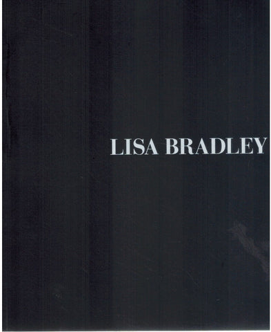 Lisa Bradley: October 15-November 17, 1998 ; the unity of being