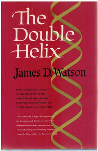 THE DOUBLE HELIX BEING A PERSONAL ACCOUNT OF THE DISCOVERY OF THE STRUCTURE OF DNA, A MAJOR SCIENTIFIC ADVANCE WHICH LED TO THE AWARD OF A NOBEL PRIZE