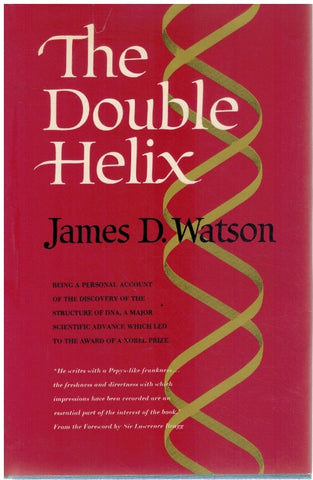 THE DOUBLE HELIX BEING A PERSONAL ACCOUNT OF THE DISCOVERY OF THE STRUCTURE OF DNA, A MAJOR SCIENTIFIC ADVANCE WHICH LED TO THE AWARD OF A NOBEL PRIZE