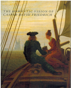 THE ROMANTIC VISION OF CASPAR DAVID FRIEDRICH
