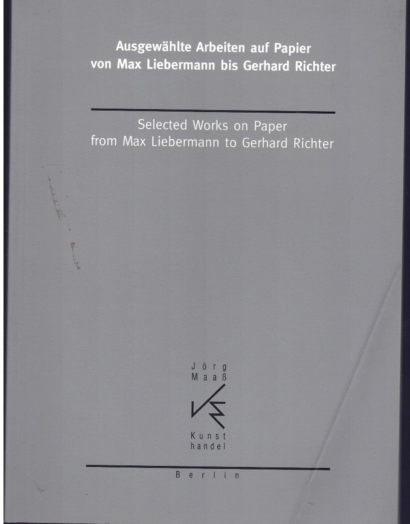 Selected Works on Paper from Max Liebermann to Gerhard Richter (Ausgewahlte Arbeiten auf Papier von Max Liebermann bis Gerhard Richter)