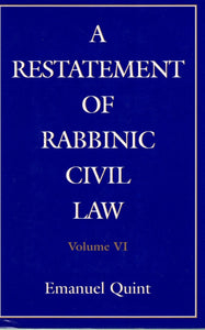 A RESTATEMENT OF RABBINIC CIVIL LAW VOLUME 6. LAWS OF PARTNERSHIP, LAWS OF AGENTS, LAWS OF SALES, AND ACQUISITION OF PERSONALITY