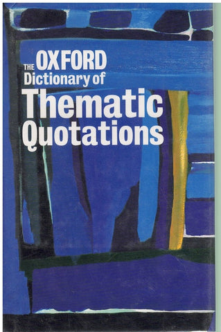THE OXFORD DICTIONARY OF THEMATIC QUOTATIONS