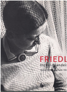 FRIEDL DICKER-BRANDEIS, VIENNA 1898-AUSCHWITZ 1944