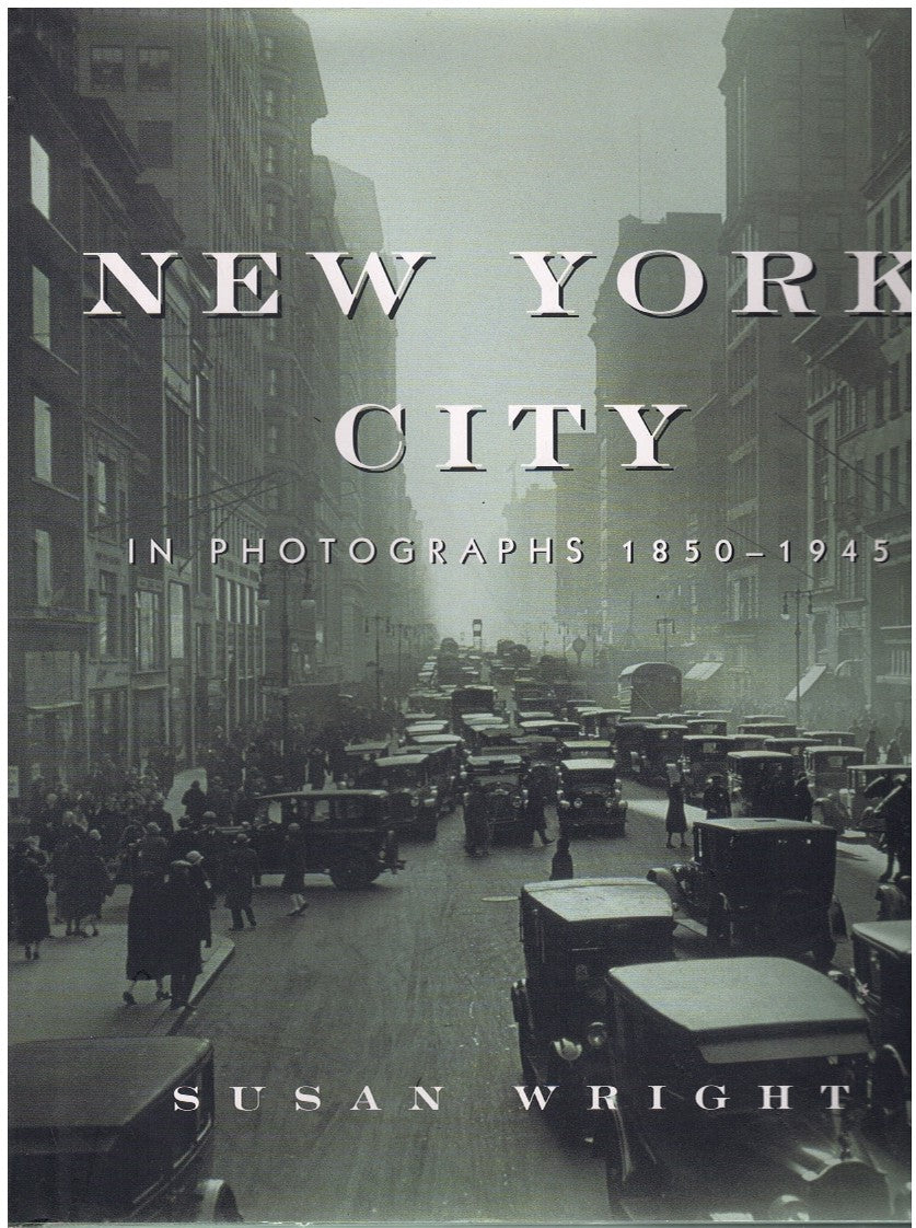 NEW YORK CITY IN PHOTOGRAPHS, 1850-1945
