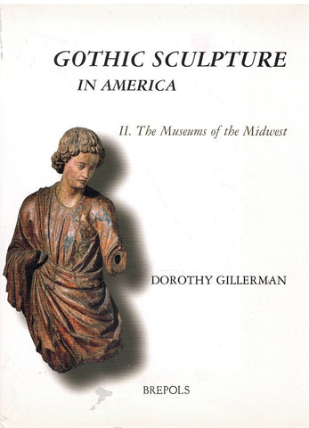 GOTHIC SCULPTURE IN AMERICA, II. THE MUSEUMS OF THE MIDWEST