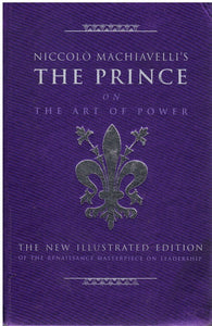 NICCOLO MACHIAVELLI'S THE PRINCE ON THE ART OF POWER