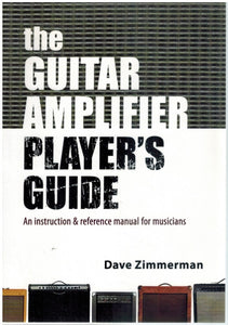 THE GUITAR AMPLIFIER PLAYER'S GUIDE