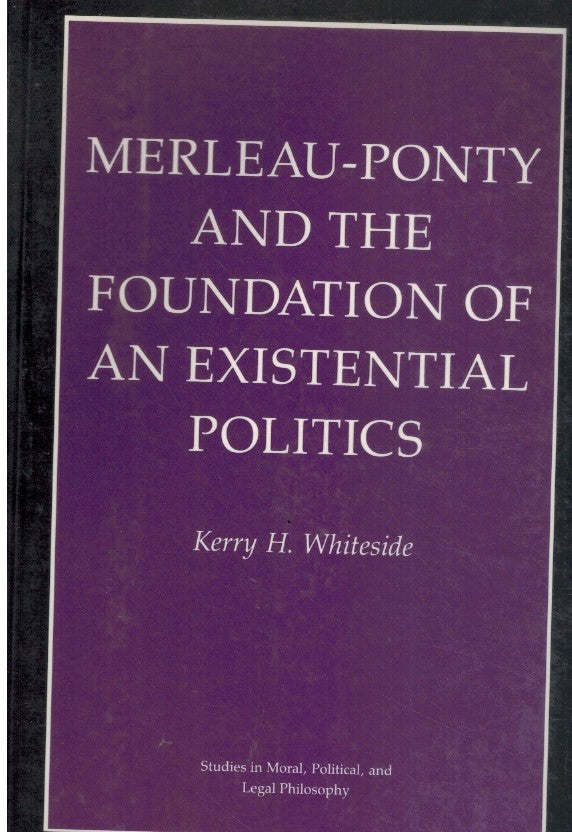 MERLEAU-PONTY AND THE FOUNDATION OF EXISTENTIAL POLITICS