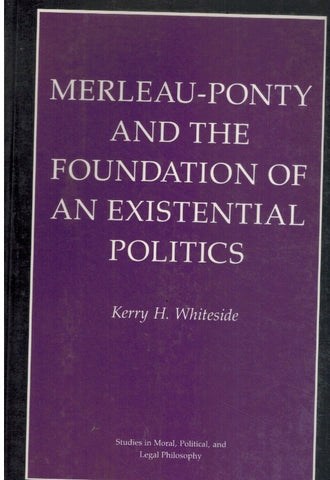 MERLEAU-PONTY AND THE FOUNDATION OF EXISTENTIAL POLITICS