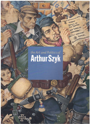 THE ART AND POLITICS OF ARTHUR SZYK