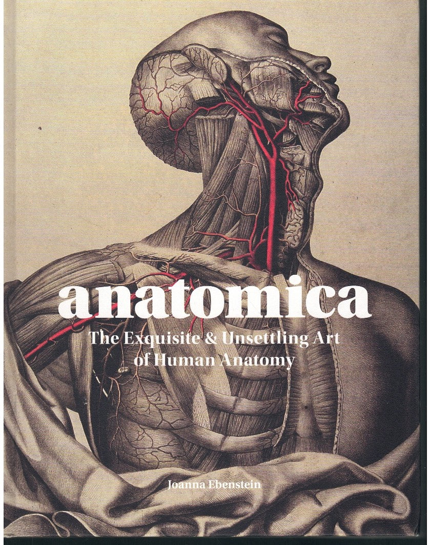 ANATOMICA: THE EXQUISITE AND UNSETTLING ART OF HUMAN ANATOMY