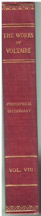 THE WORKS OF VOLTAIRE, VOLUME VIII : A PHILOSOPHICAL DICTIONARY