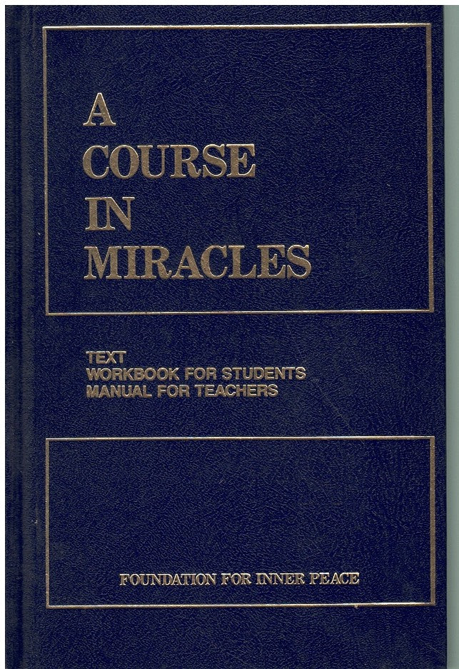 A COURSE IN MIRACLES (COMBINED VOLUME: TEXT; WORKBOOK FOR STUDENTS; MANUAL FOR TEACHERS)