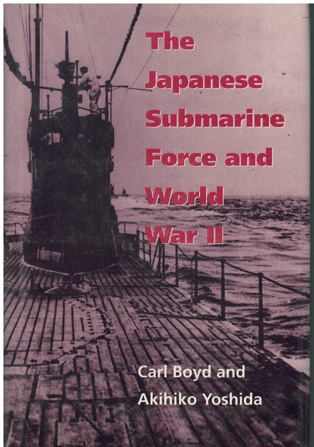 THE JAPANESE SUBMARINE FORCE AND WORLD WAR II