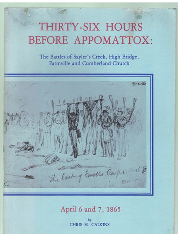 THIRTY-SIX HOURS BEFORE APPOMATTOX APRIL 6 AND 7, 1865