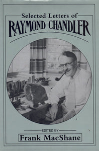 SELECTED LETTERS OF RAYMOND CHANDLER