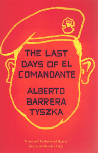 THE LAST DAYS OF EL COMANDANTE