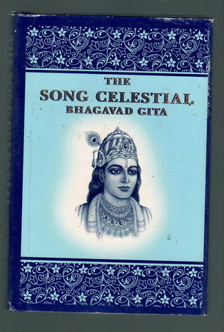 THE SONG CELESTIAL: THE BHAGAVAD GITA