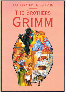 ILLUSTRATED TALES FROM THE BROTHERS GRIMM
