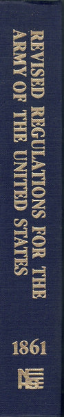 REVISED UNITED STATES ARMY REGULATIONS OF 1861. WITH AN APPENDIX CONTAINING THE CHANGES AND LAWS AFFECTING ARMY