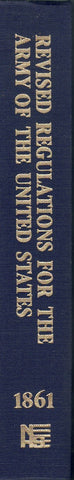 REVISED UNITED STATES ARMY REGULATIONS OF 1861. WITH AN APPENDIX CONTAINING THE CHANGES AND LAWS AFFECTING ARMY