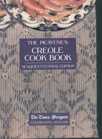 THE PICAYUNE'S CREOLE COOK BOOK, SESQUICENTENNIAL EDITION