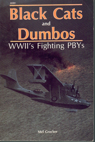 BLACK CATS AND DUMBOS: WW2'S FIGHTING PBYS