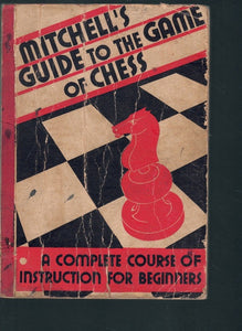 MITCHELL'S GUIDE TO THE GAME OF CHESS,