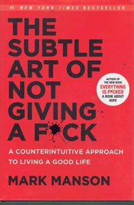 THE SUBTLE ART OF NOT GIVING A F*CK