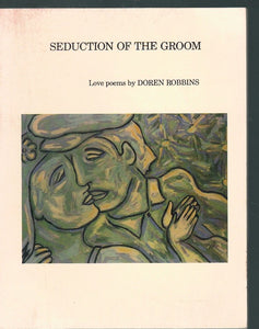SEDUCTION OF THE GROOM. LOVE POEMS BY DOREN ROBBINS.