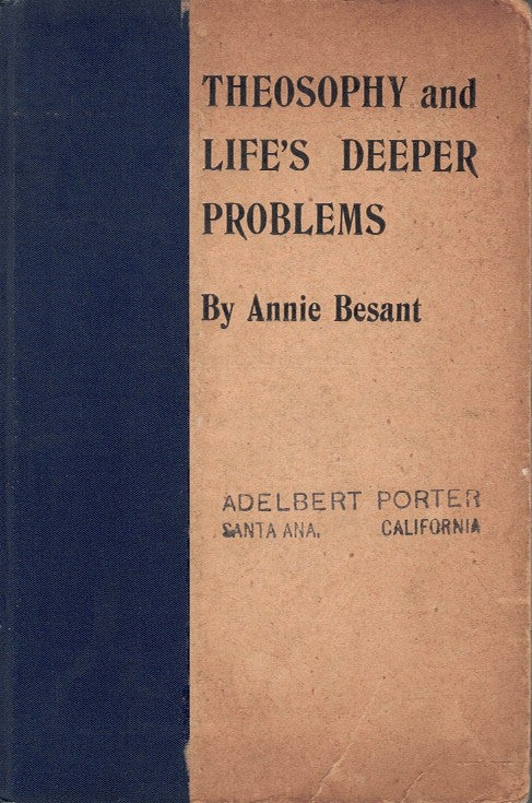 THEOSOPHY AND LIFE'S DEEPER PROBLEMS; BEING THE FOUR CONVENTION LECTURES DELIVERED IN BOMBAY AT THE FORTIETH ANNIVERSARY OF THE THEOSOPHICAL SOCIETY, DECEMBER, 1915 1916 [HARDCOVER]