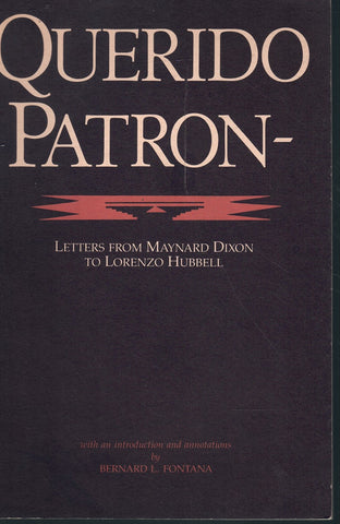 QUERIDO PATRON. LETTERS FROM MAYNARD DIXON TO LORENZO HUBBELL