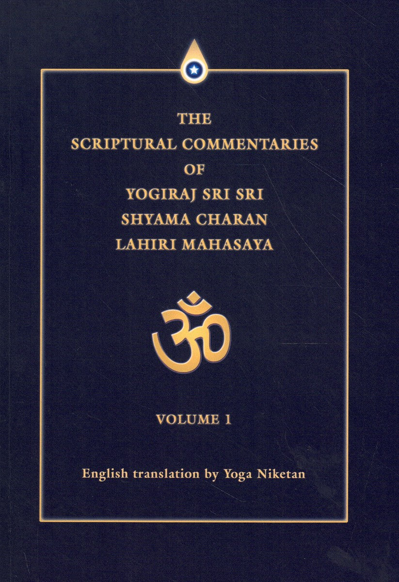 THE SCRIPTURAL COMMENTARIES OF YOGIRAJ SRI SRI SHYAMA CHARAN LAHIRI MAHASAYA
