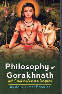 PHILOSOPHY OF GORAKHNATH WITH GORAKSHA-VACANA-SANGRAHA