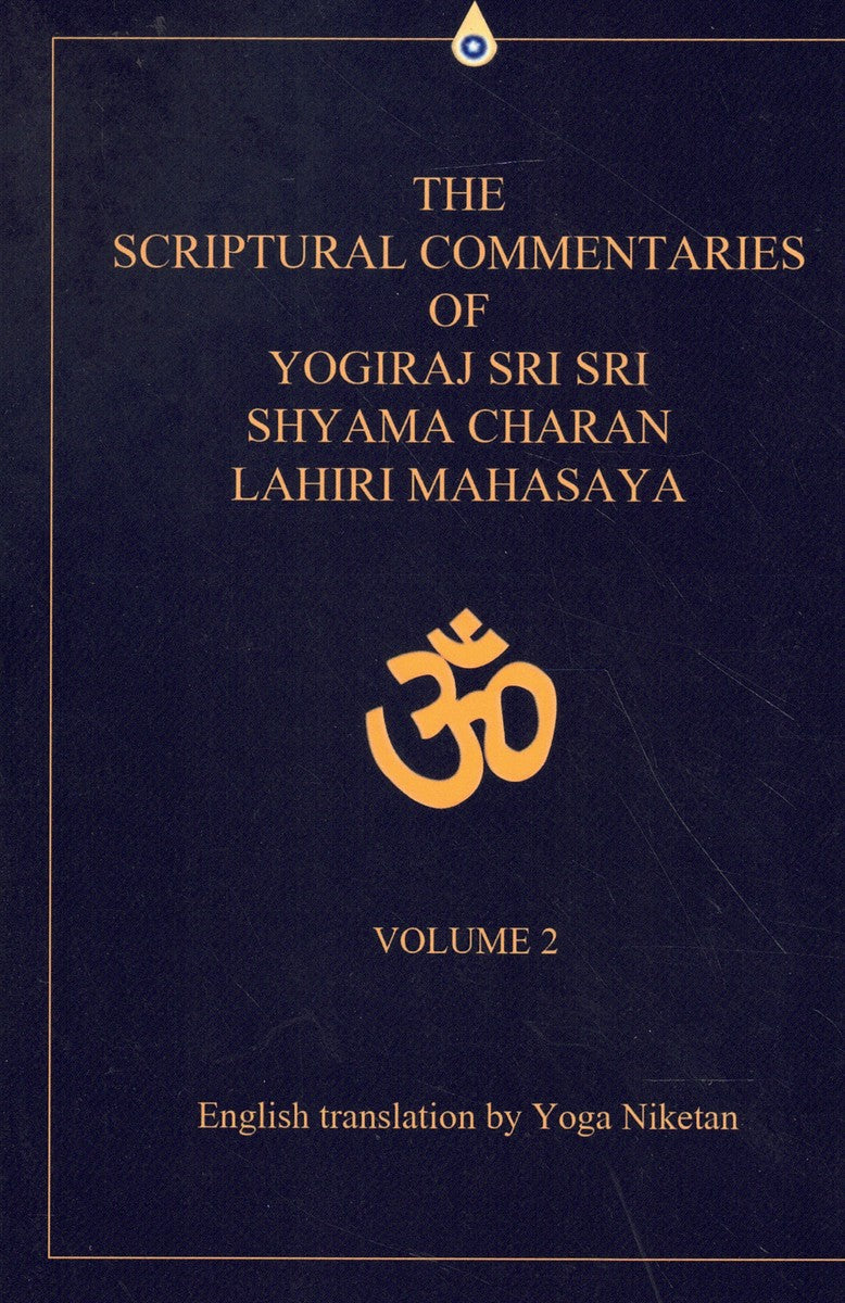 THE SCRIPTURAL COMMENTARIES OF YOGIRAJ SRI SRI SHYAMA CHARAN LAHIRI MAHASAYA