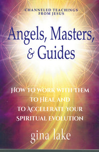 ANGELS, MASTERS, AND GUIDES