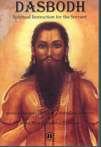 DASBODH - SPIRITUAL INSTRUCTION FOR THE SERVANT: A DIALOGUE BETWEEN MASTER AND DISCIPLE