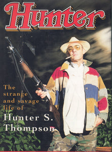 Hunter The Strange and Savage Life of Hunter S. Thompson