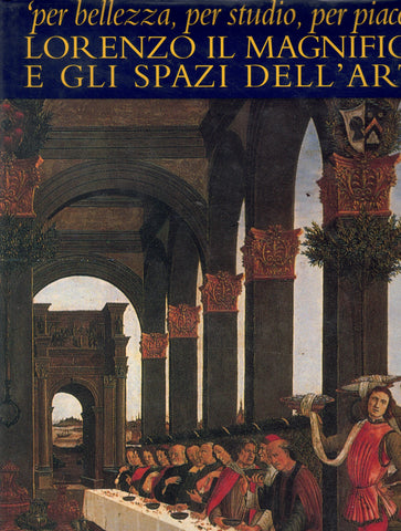 'PER BELLEZZA, PER STUDIO, PER PIACERE' LORENZO IL MAGNIFICO E GLI SPAZI DELL'ARTE