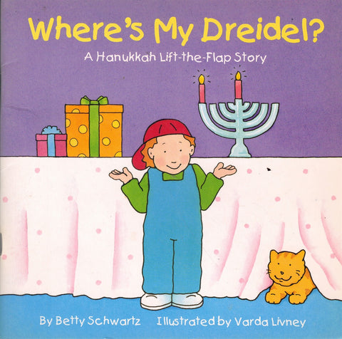 WHERE'S MY DREIDEL : A HANUKKAH LIFT-THE-FLAP STORY